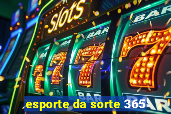 esporte da sorte 365